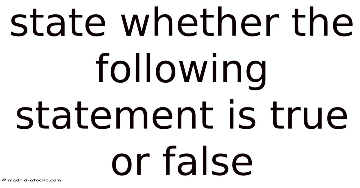 State Whether The Following Statement Is True Or False