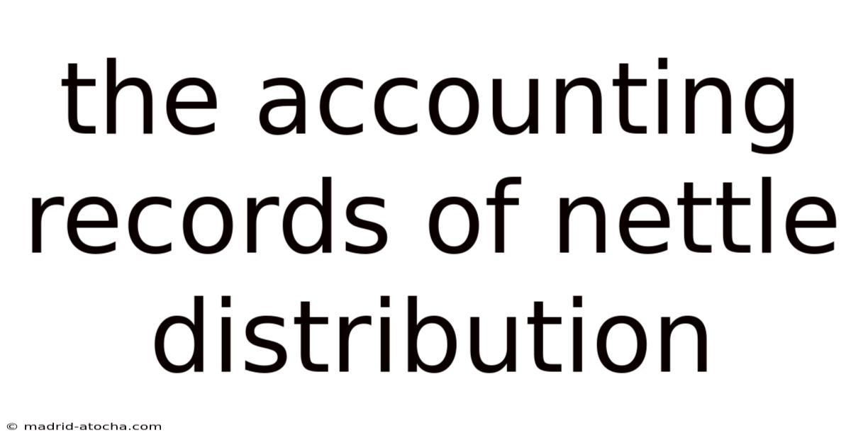 The Accounting Records Of Nettle Distribution