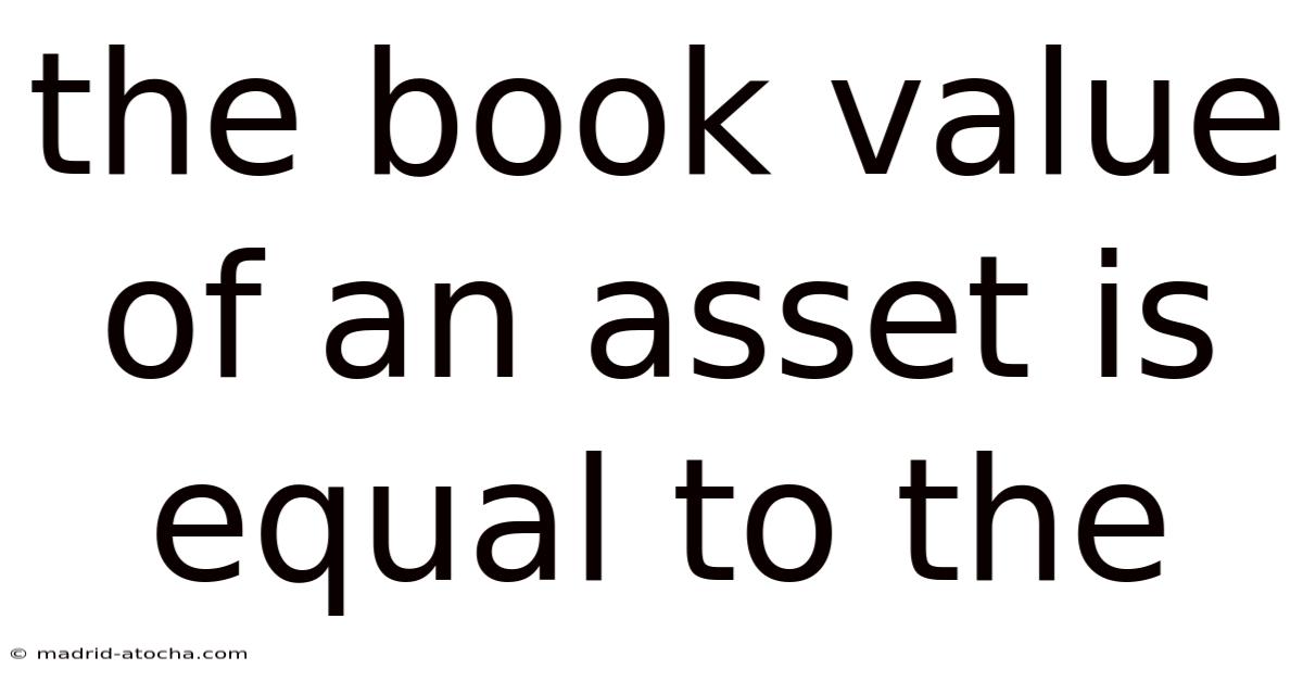 The Book Value Of An Asset Is Equal To The