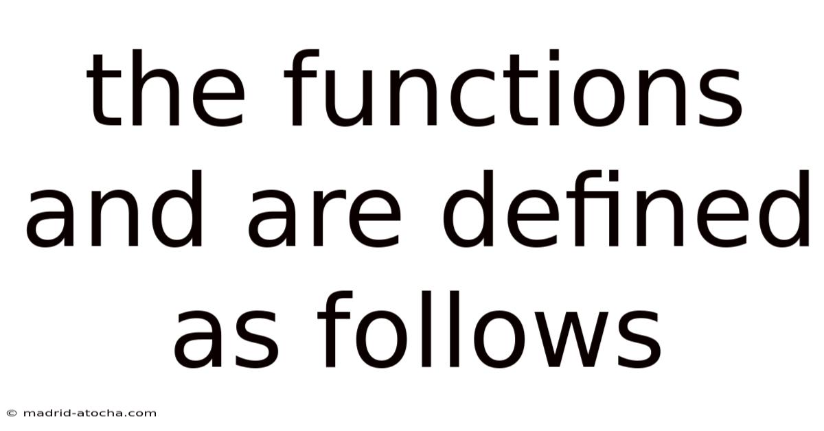 The Functions And Are Defined As Follows
