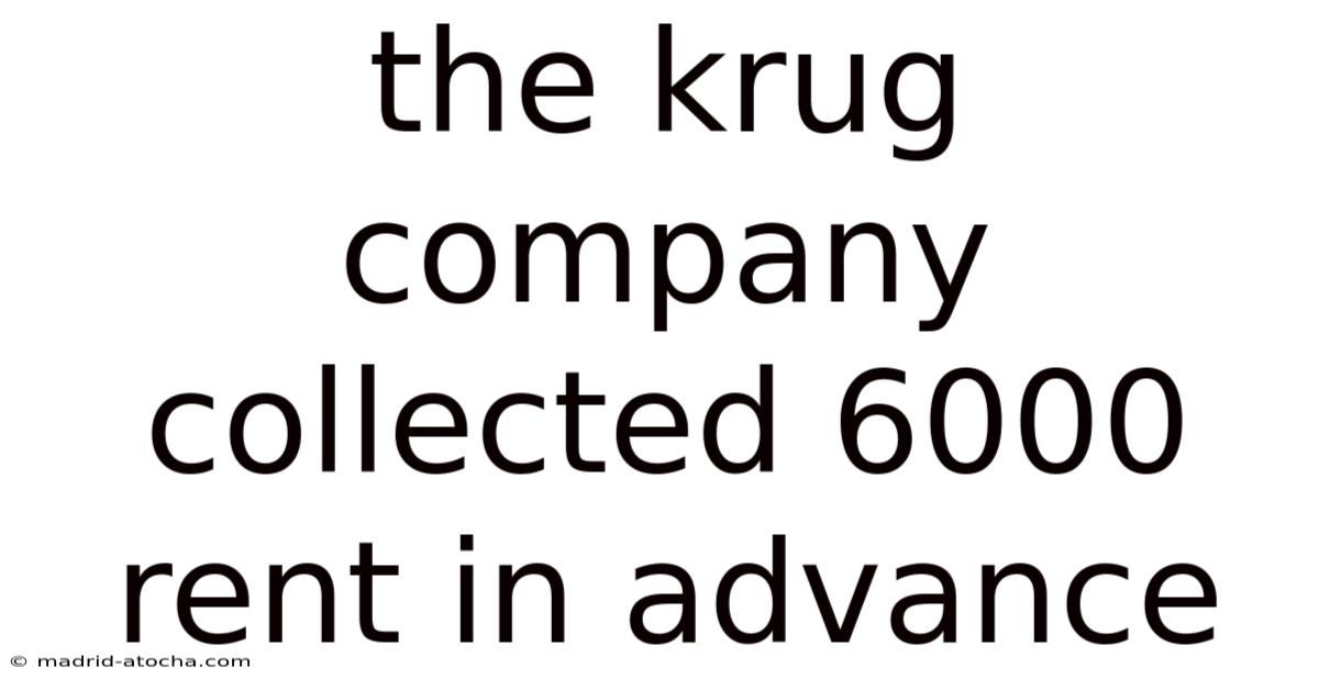 The Krug Company Collected 6000 Rent In Advance