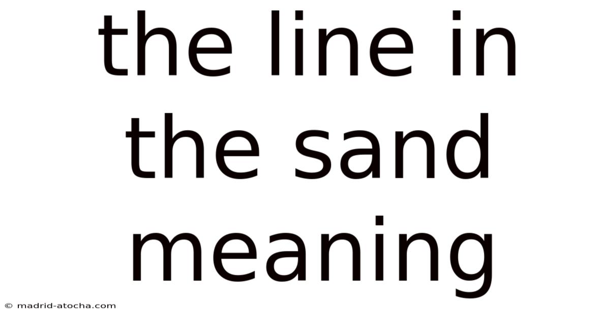The Line In The Sand Meaning