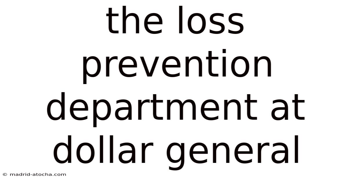 The Loss Prevention Department At Dollar General