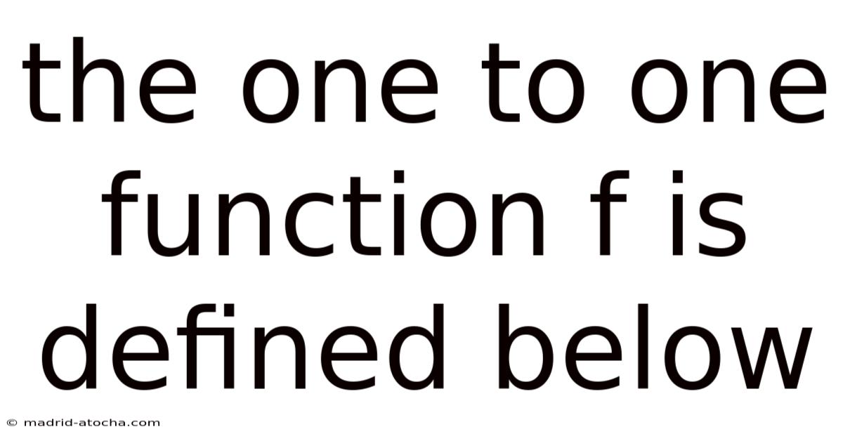 The One To One Function F Is Defined Below