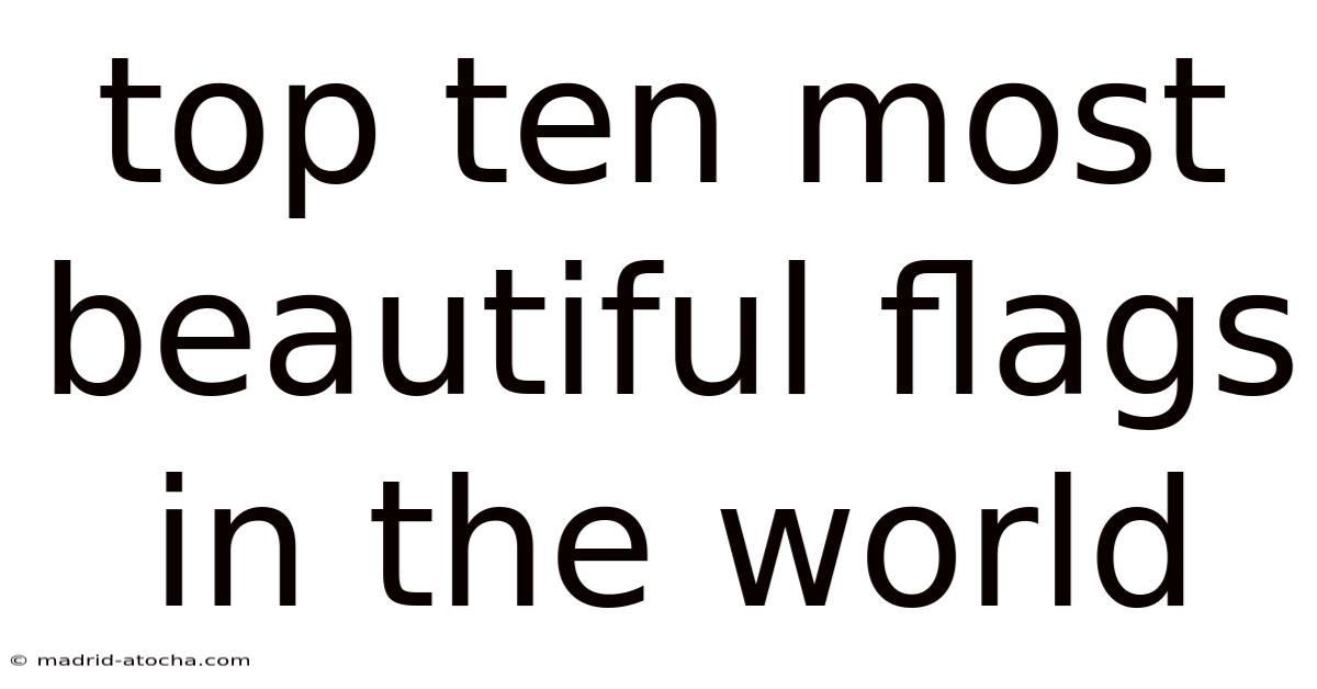 Top Ten Most Beautiful Flags In The World
