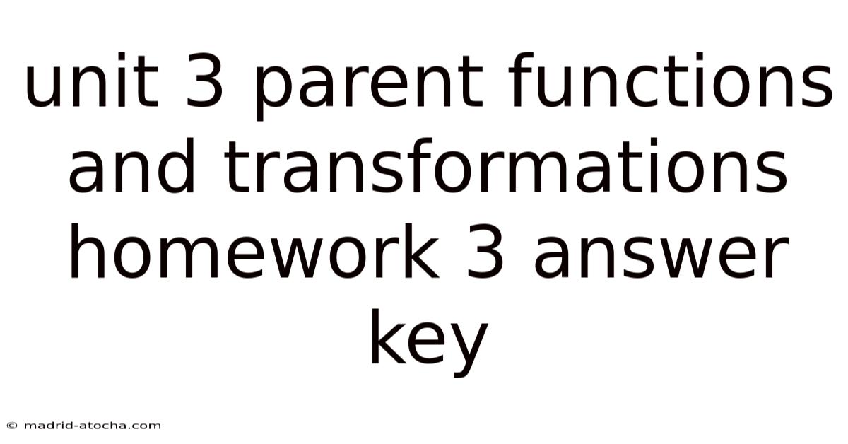 Unit 3 Parent Functions And Transformations Homework 3 Answer Key