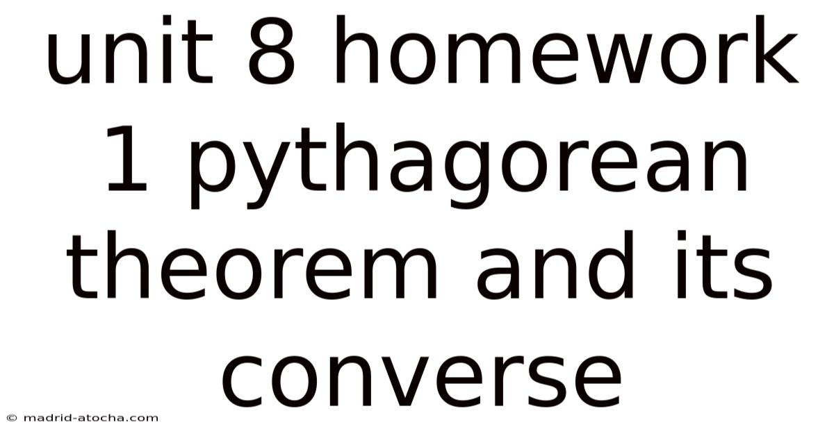 Unit 8 Homework 1 Pythagorean Theorem And Its Converse