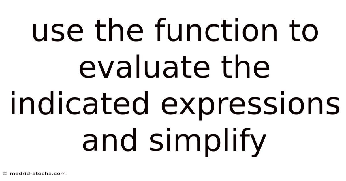 Use The Function To Evaluate The Indicated Expressions And Simplify
