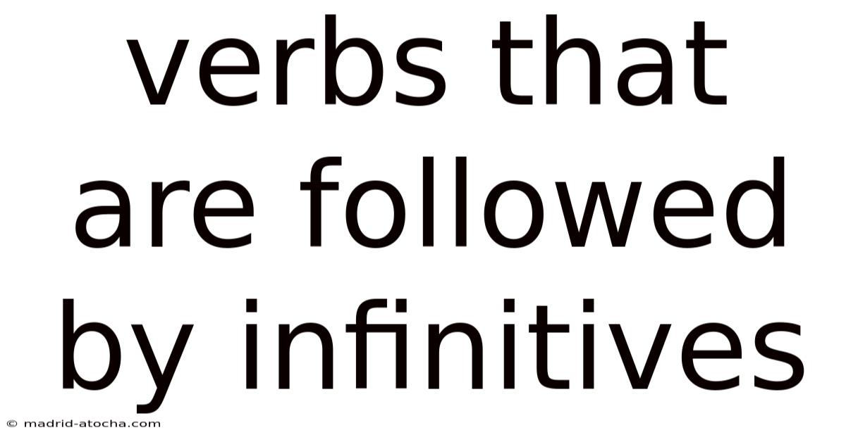 Verbs That Are Followed By Infinitives