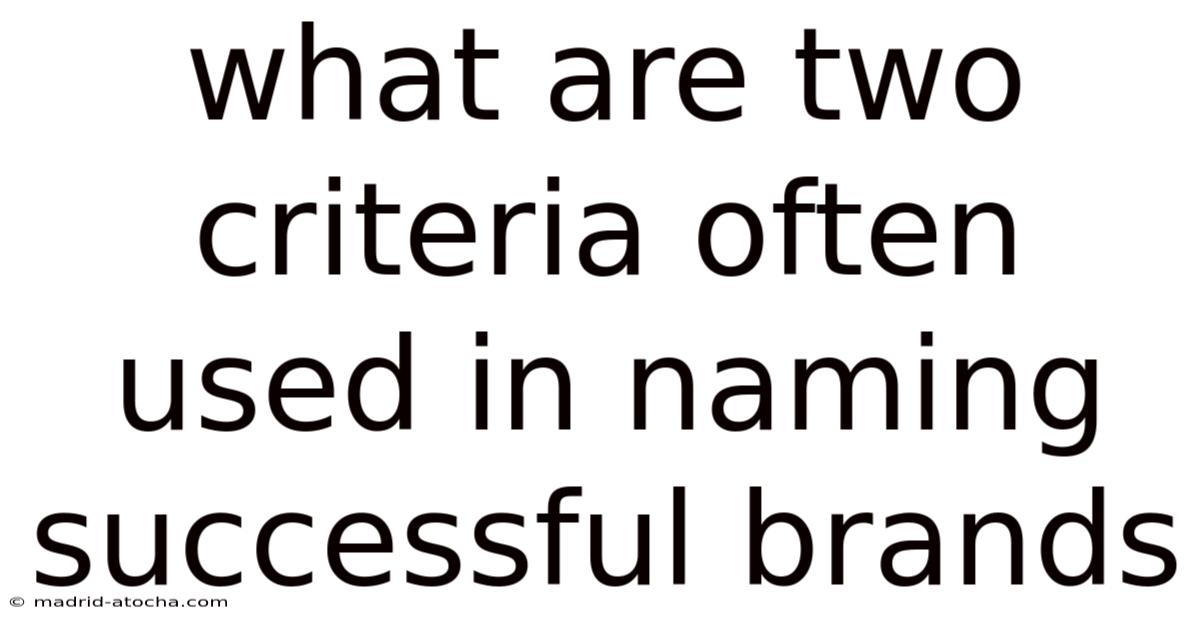 What Are Two Criteria Often Used In Naming Successful Brands