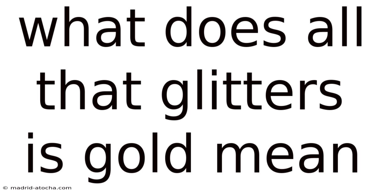 What Does All That Glitters Is Gold Mean