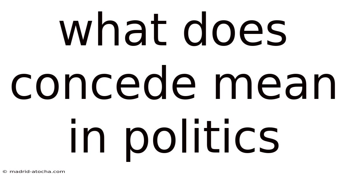 What Does Concede Mean In Politics