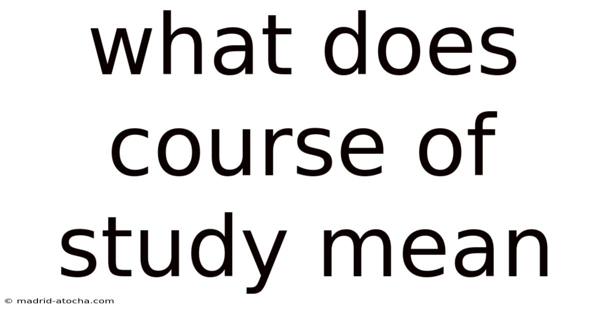 What Does Course Of Study Mean