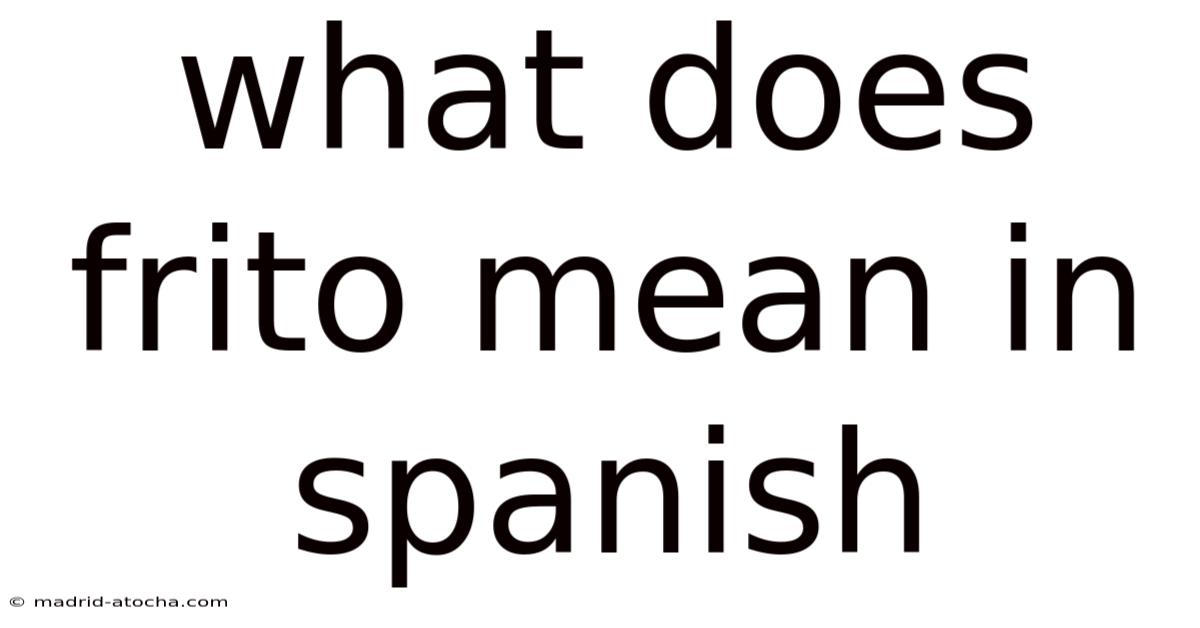 What Does Frito Mean In Spanish