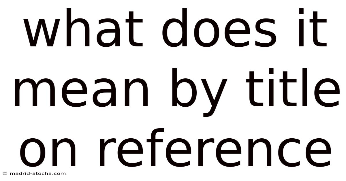 What Does It Mean By Title On Reference