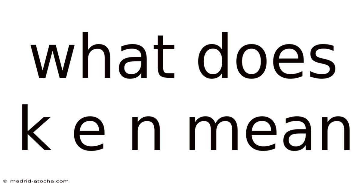 What Does K E N Mean