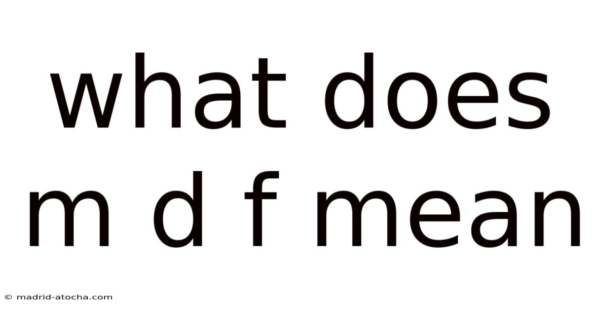What Does M D F Mean