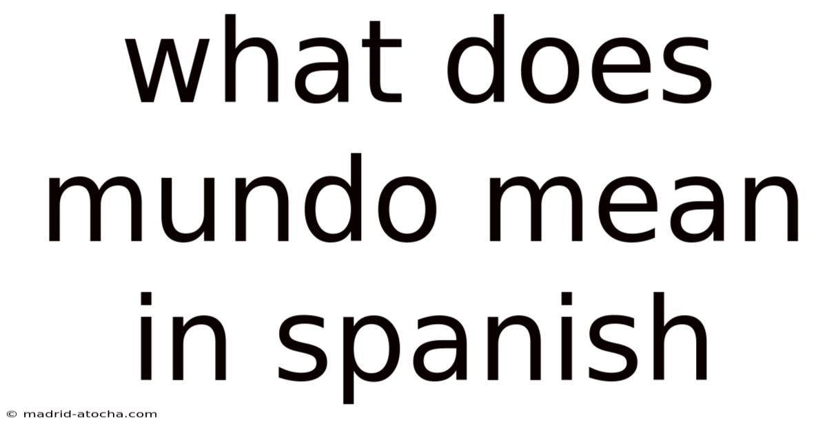 What Does Mundo Mean In Spanish