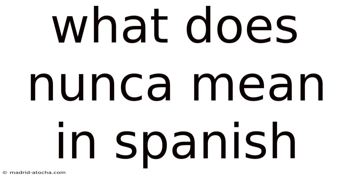What Does Nunca Mean In Spanish