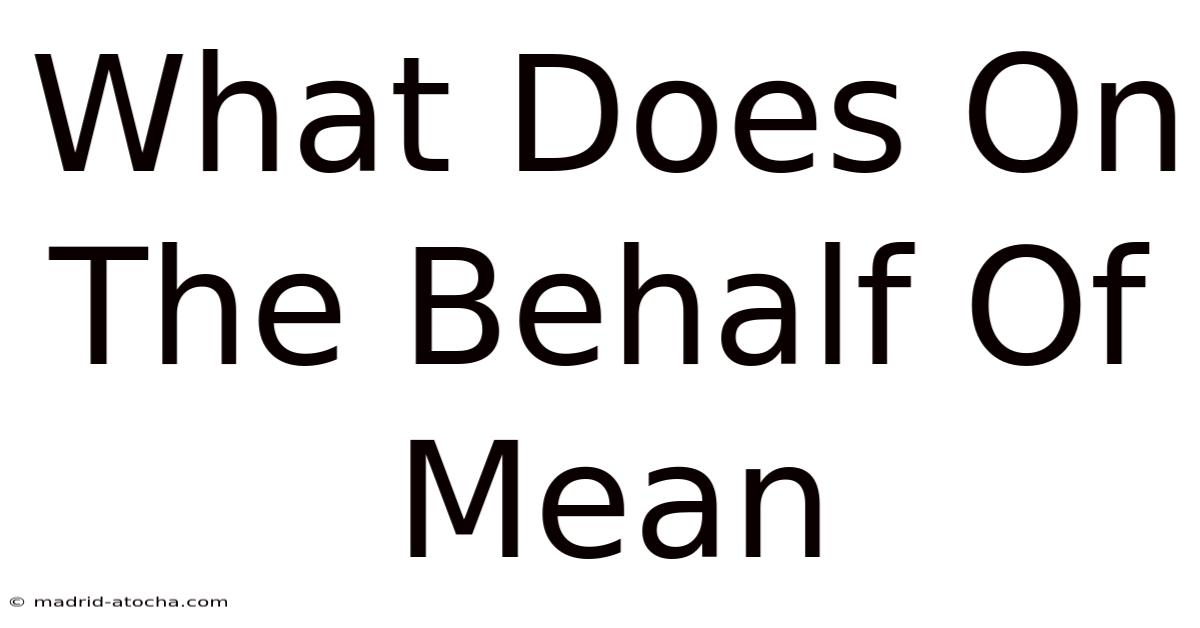 What Does On The Behalf Of Mean