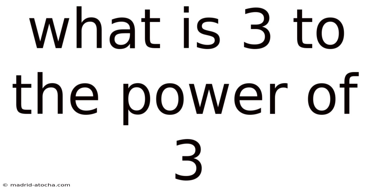 What Is 3 To The Power Of 3