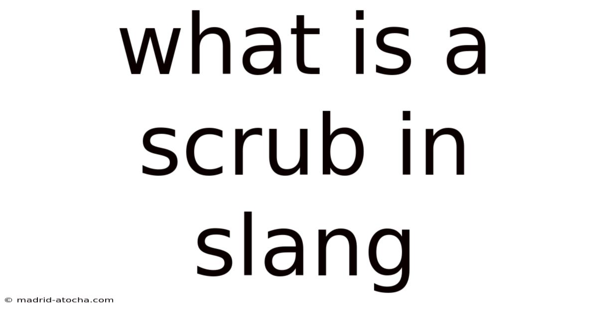 What Is A Scrub In Slang