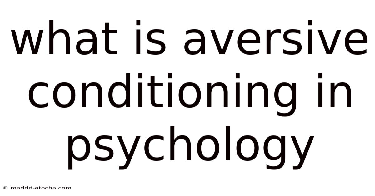What Is Aversive Conditioning In Psychology