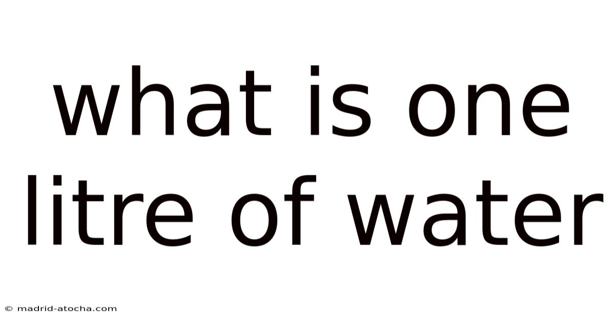 What Is One Litre Of Water