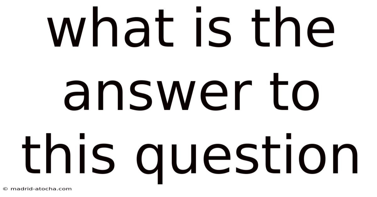 What Is The Answer To This Question