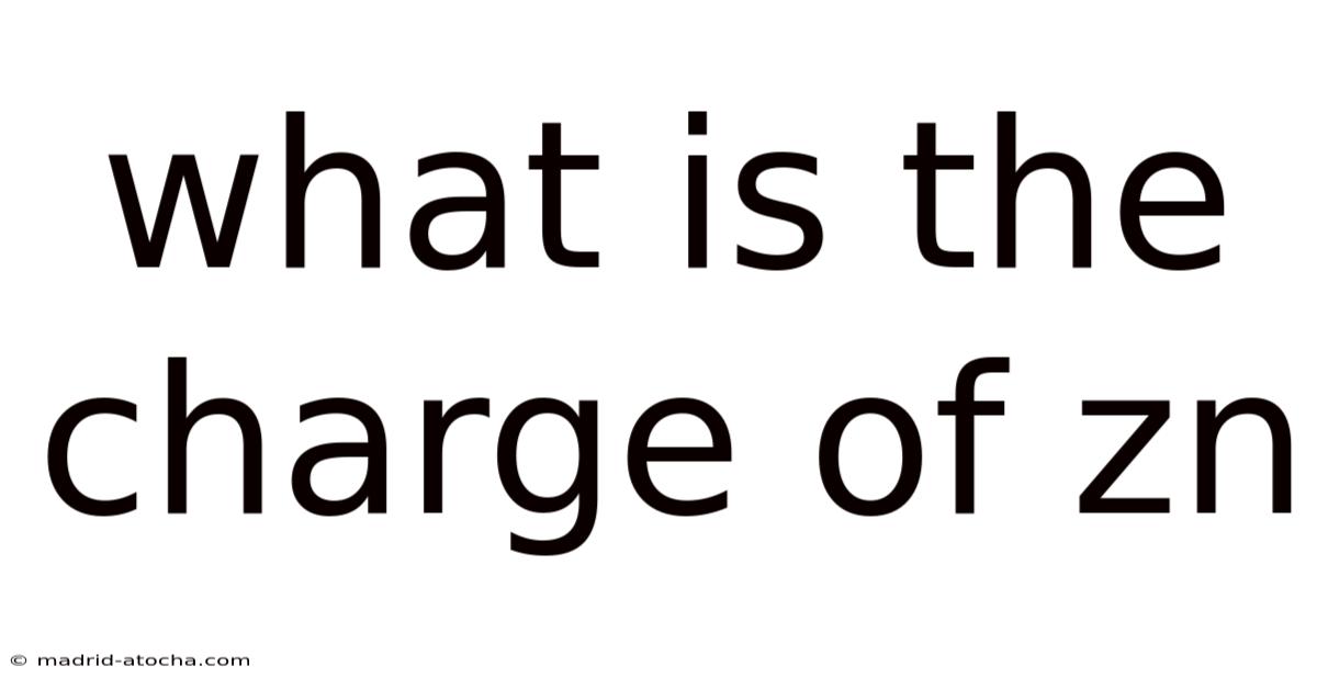 What Is The Charge Of Zn