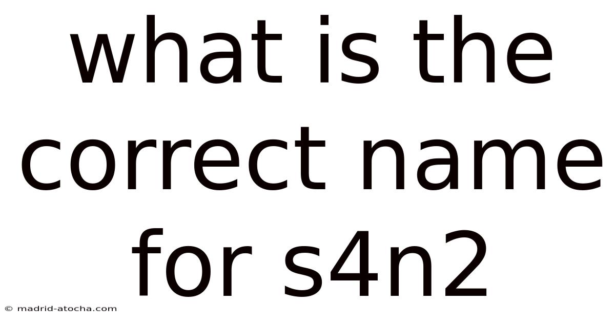What Is The Correct Name For S4n2