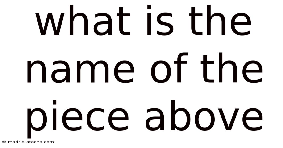 What Is The Name Of The Piece Above