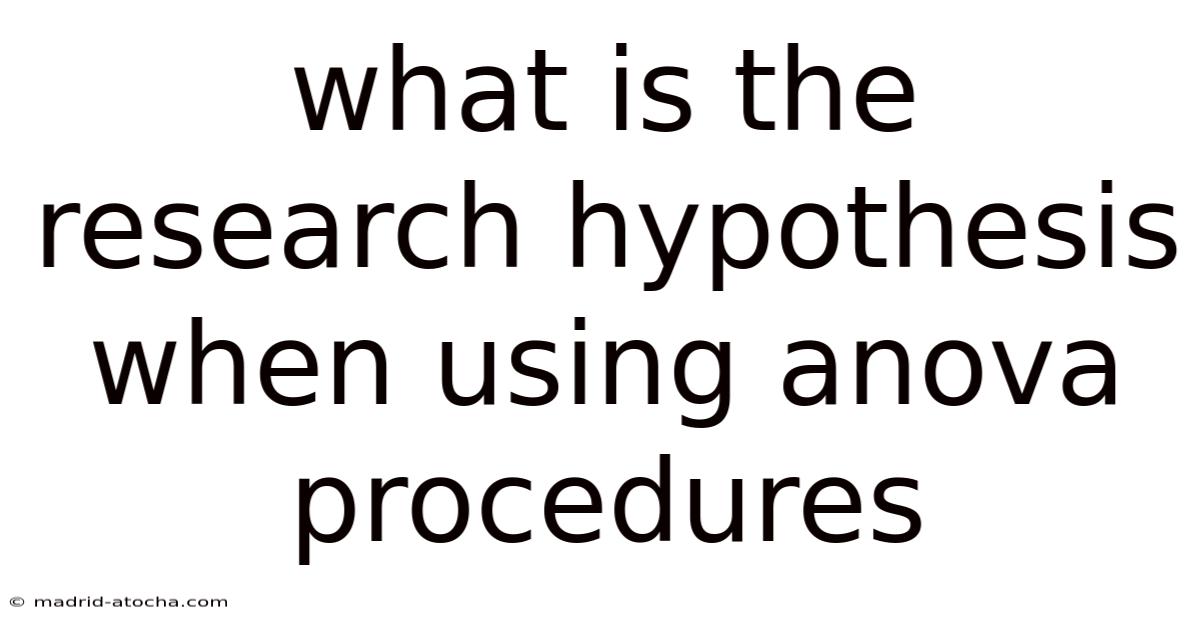 What Is The Research Hypothesis When Using Anova Procedures