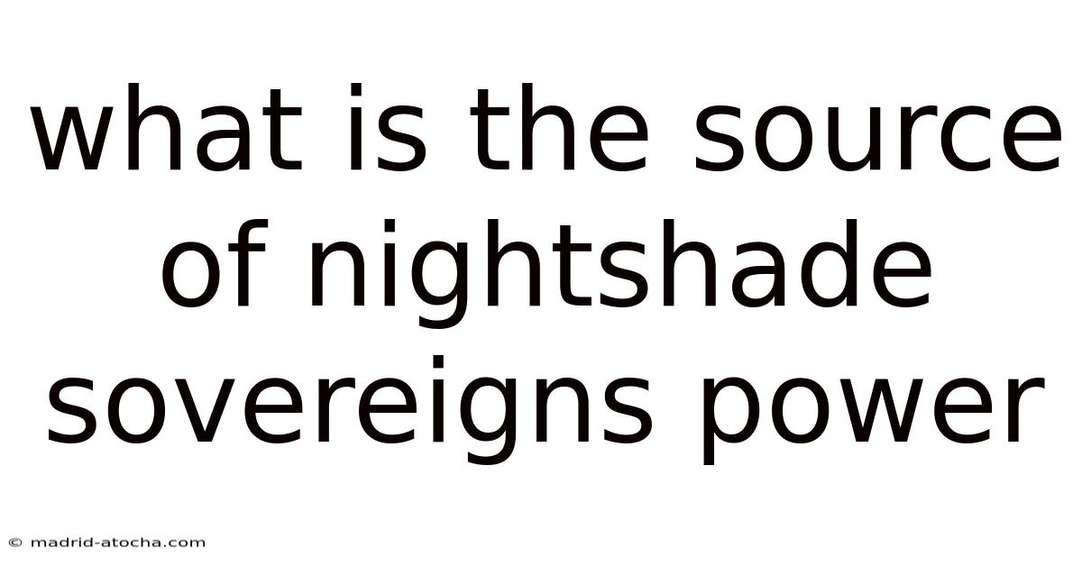 What Is The Source Of Nightshade Sovereigns Power