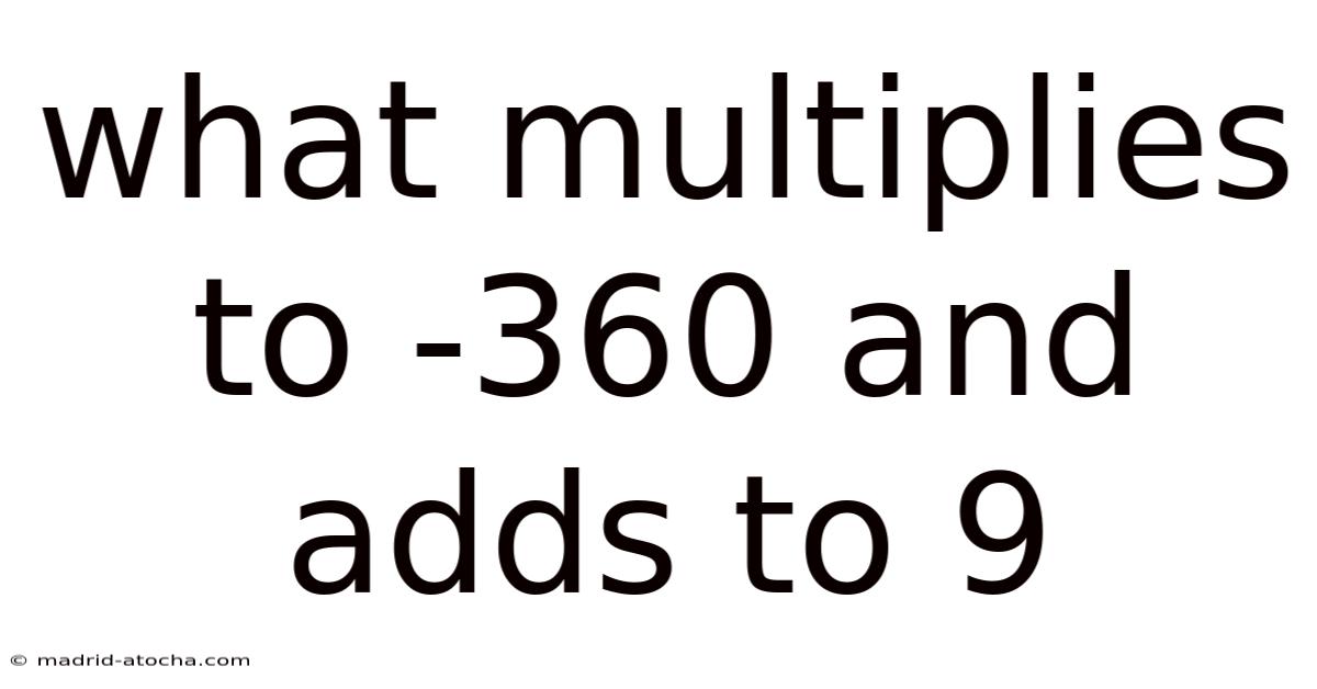 What Multiplies To -360 And Adds To 9