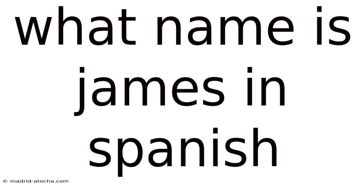 What Name Is James In Spanish