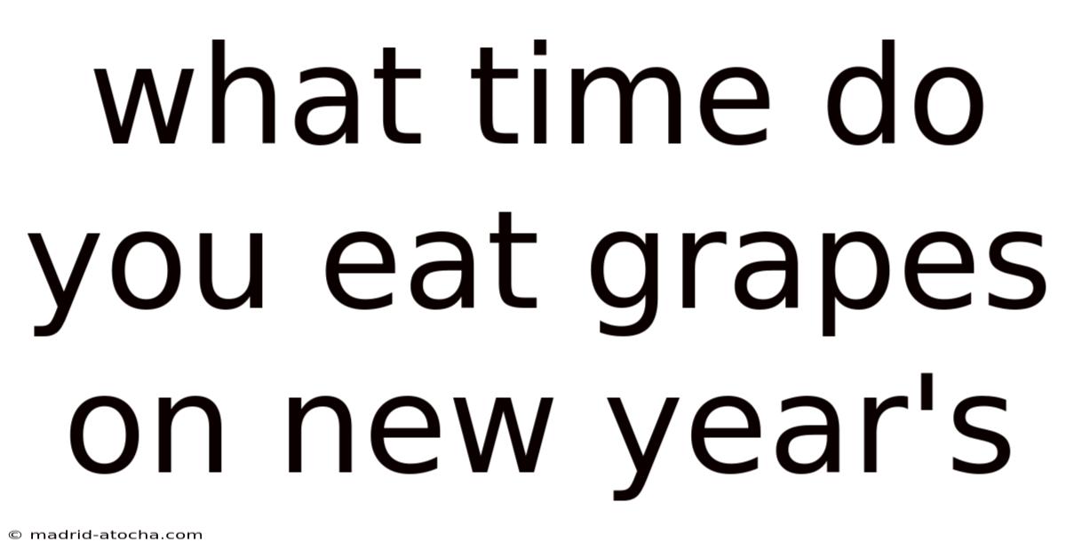 What Time Do You Eat Grapes On New Year's