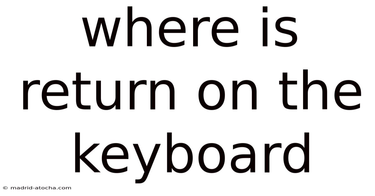 Where Is Return On The Keyboard