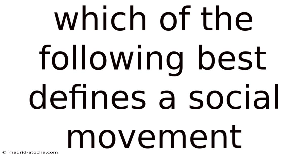 Which Of The Following Best Defines A Social Movement