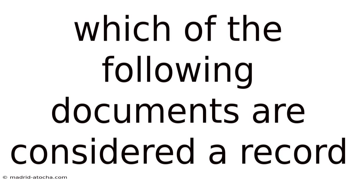 Which Of The Following Documents Are Considered A Record