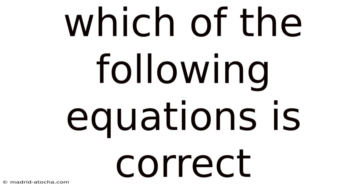 Which Of The Following Equations Is Correct