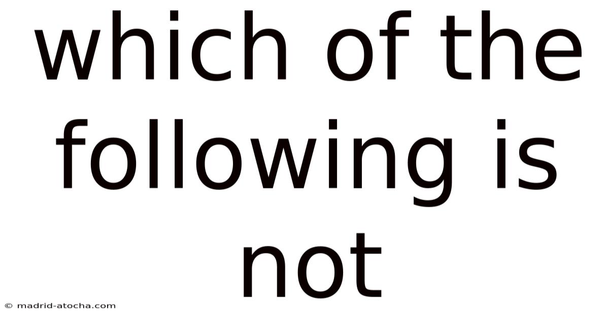 Which Of The Following Is Not