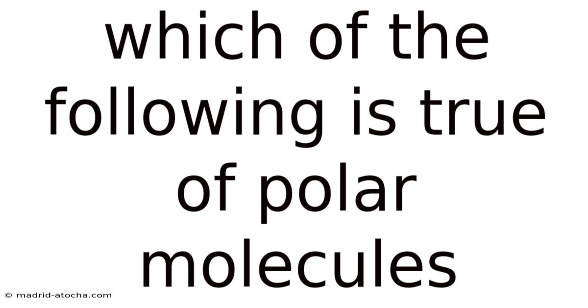 Which Of The Following Is True Of Polar Molecules