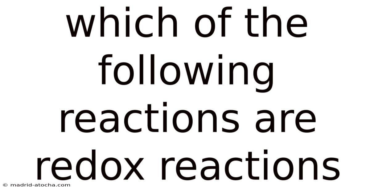 Which Of The Following Reactions Are Redox Reactions