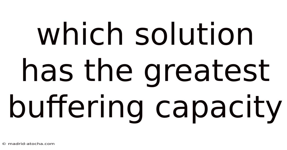 Which Solution Has The Greatest Buffering Capacity