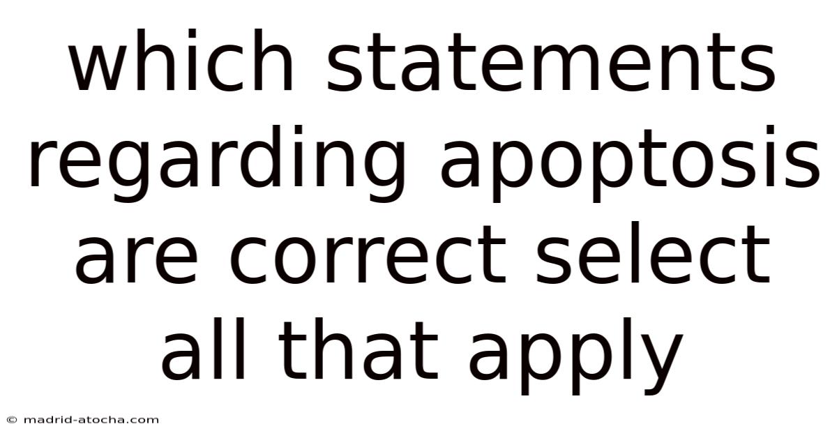 Which Statements Regarding Apoptosis Are Correct Select All That Apply