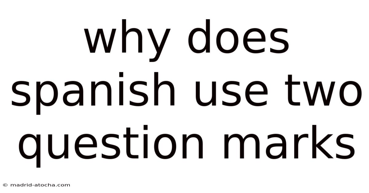 Why Does Spanish Use Two Question Marks