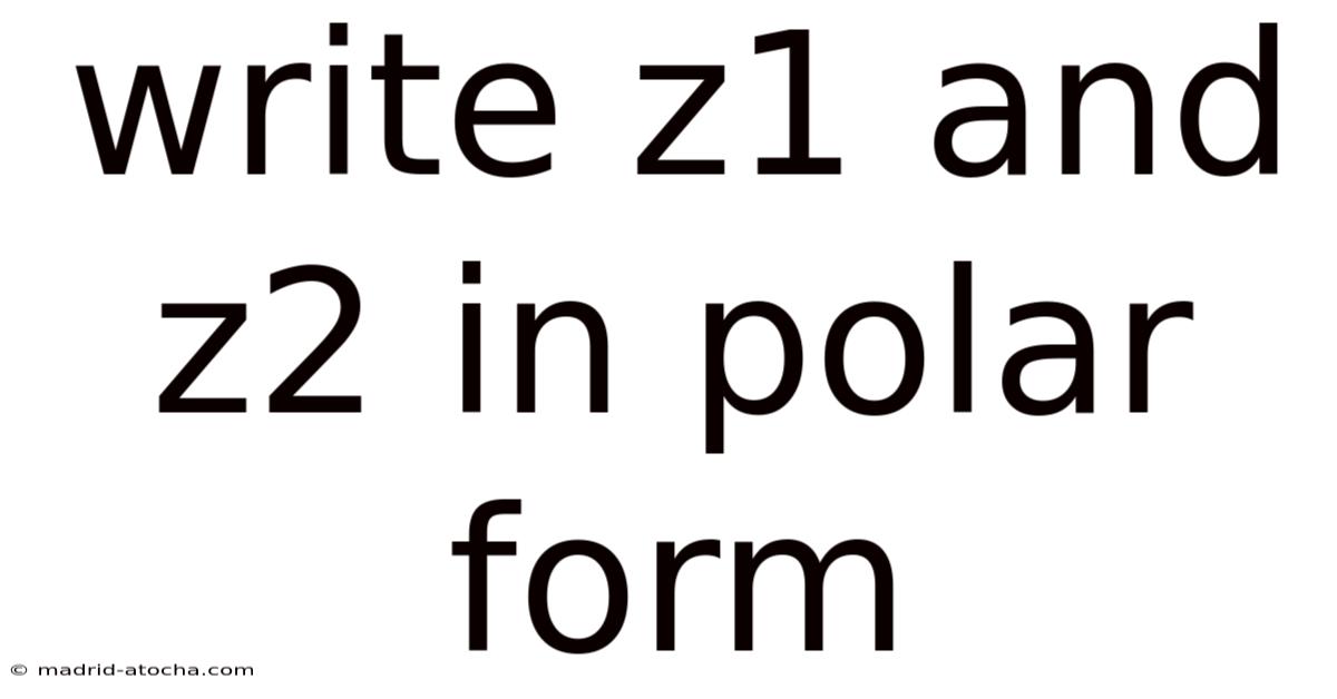 Write Z1 And Z2 In Polar Form