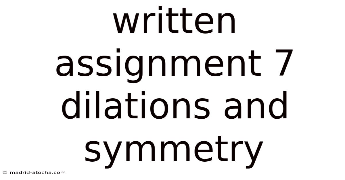 Written Assignment 7 Dilations And Symmetry